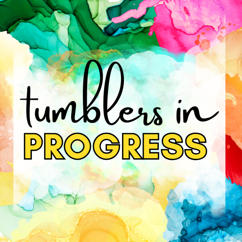 Tumblers not quite ready yet...